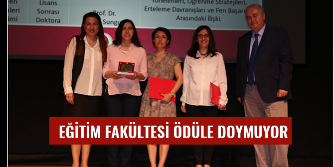 EĞİTİM FAKÜLTESİ, YÜRÜTÜLEN BAŞARILI PROJELERLE ÖDÜLE DOYMUYOR