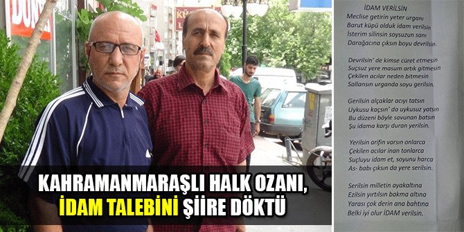 KAHRAMANMARAŞLI HALK OZANI, İDAM TALEBİNİ ŞİİRE DÖKTÜ