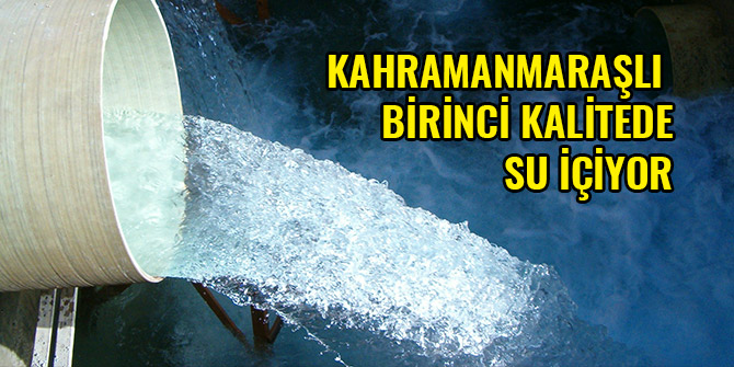 KAHRAMANMARAŞLI BİRİNCİ KALİTEDE SU İÇİYOR