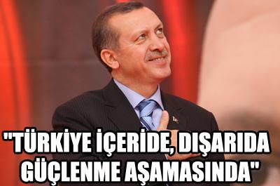 Erdoğan: Türkiye güçlenme aşamasında