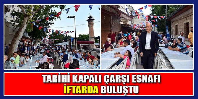 TARİHİ KAPALI ÇARŞI ESNAFI İFTARDA BULUŞTU