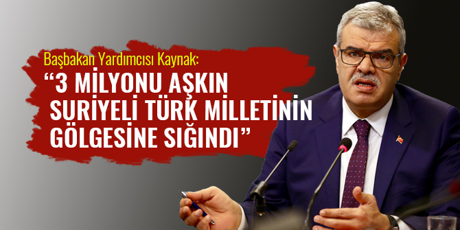 “3 MİLYONU AŞKIN SURİYELİ TÜRK MİLLETİNİN GÖLGESİNE SIĞINDI”