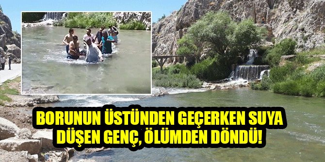 BORUNUN ÜSTÜNDEN GEÇERKEN SUYA DÜŞEN GENÇ, ÖLÜMDEN DÖNDÜ