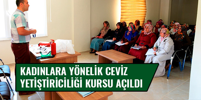 KADINLARA YÖNELİK CEVİZ YETİŞTİRİCİLİĞİ KURSU DÜZENLENDİ