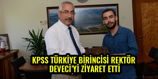 KPSS TÜRKİYE BİRİNCİSİ REKTÖR DEVECİ’Yİ ZİYARET ETTİ