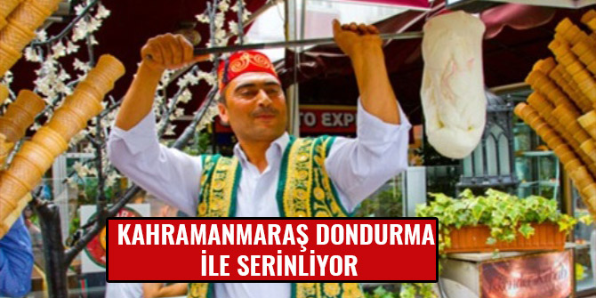 KAHRAMANMARAŞ DONDURMA İLE SERİNLİYOR