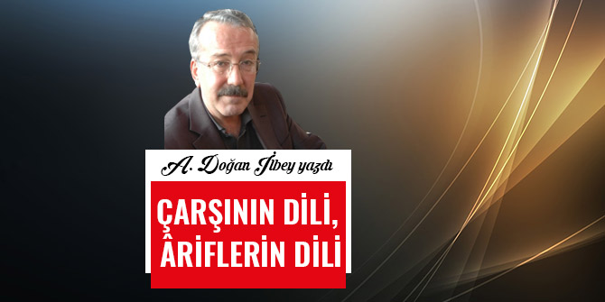 ÇARŞININ DİLİ, ÂRİFLERİN DİLİ