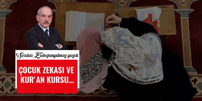ÇOCUK ZEKASI VE KUR'AN KURSU...