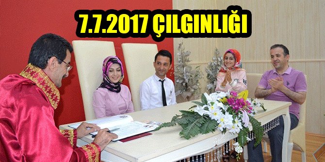 7.7.2017 ÇILGINLIĞI