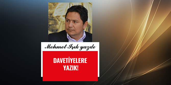 DAVETİYELERE YAZIK!