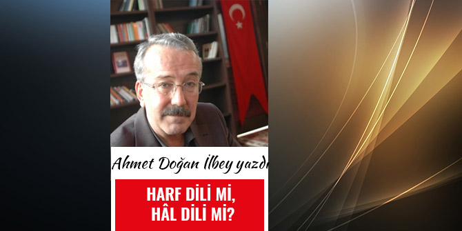 HARF DİLİ Mİ, HÂL DİLİ Mİ?