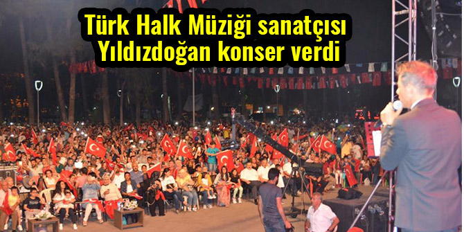 TÜRK HALK MÜZİĞİ SANATÇISI YILDIZDOĞAN KONSER VERDİ