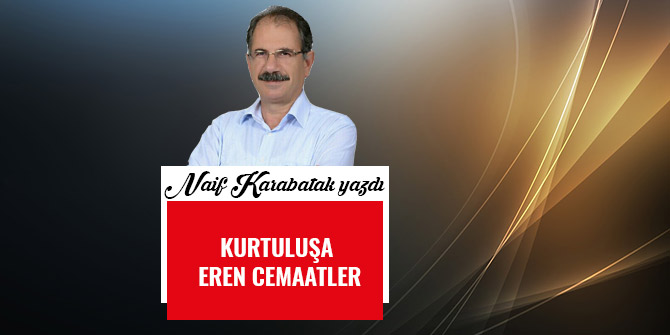 KURTULUŞA EREN CEMAATLER