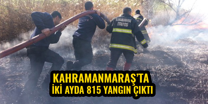 KAHRAMANMARAŞ’TA İKİ AYDA 815 YANGIN ÇIKTI