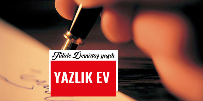 YAZLIK EV…