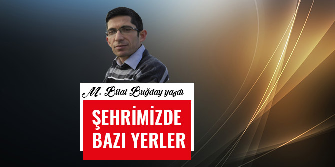 ŞEHRİMİZDE BAZI YERLER