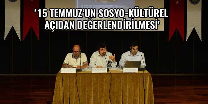 '15 TEMMUZ’UN SOSYO-KÜLTÜREL AÇIDAN DEĞERLENDİRİLMESİ'
