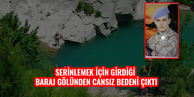 SERİNLEMEK İÇİN GİRDİĞİ BARAJ GÖLÜNDEN CANSIZ BEDENİ ÇIKTI