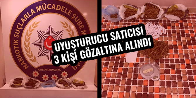 UYUŞTURUCU SATICISI 3 KİŞİ GÖZALTINA ALINDI