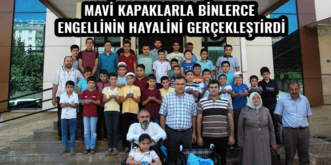 MAVİ KAPAKLARLA BİNLERCE ENGELLİNİN HAYALİNİ GERÇEKLEŞTİRDİ