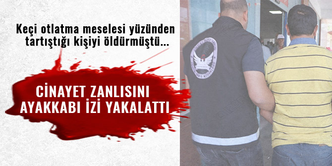 CİNAYET ZANLISINI AYAKKABI İZİ YAKALATTI