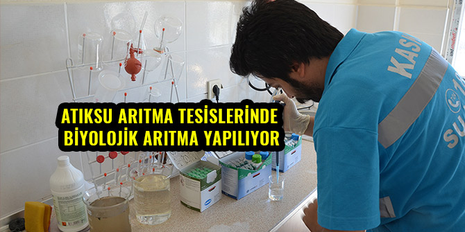 ATIKSU ARITMA TESİSLERİNDE BİYOLOJİK ARITMA YAPILIYOR