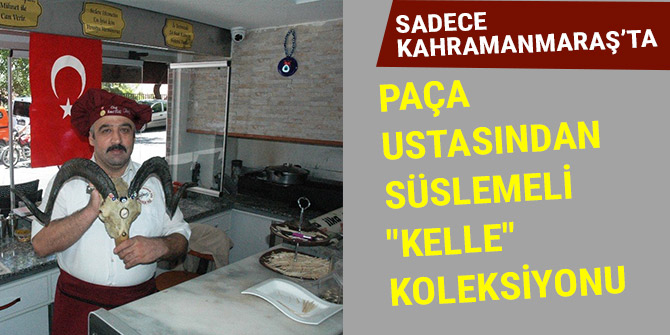PAÇA USTASINDAN SÜSLEMELİ "KELLE" KOLEKSİYONU