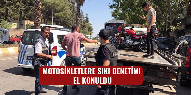 MOTOSİKLETLERE SIKI DENETİM! EL KONULDU