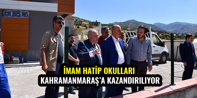 İMAM HATİP OKULLARI KAHRAMANMARAŞ’A KAZANDIRILIYOR