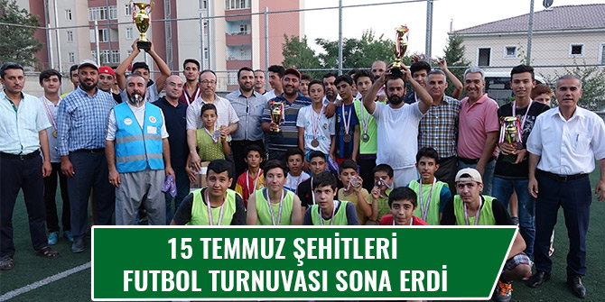 15 TEMMUZ ŞEHİTLERİ FUTBOL TURNUVASI SONA ERDİ