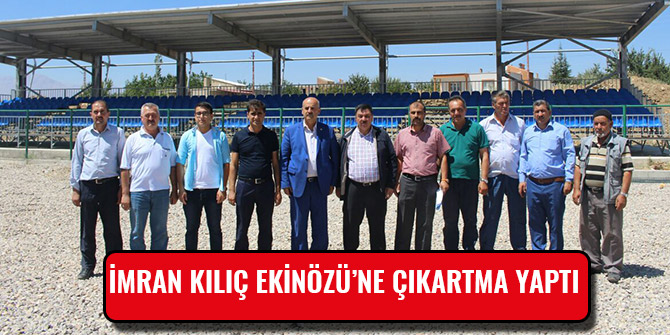İMRAN KILIÇ EKİNÖZÜ’NE ÇIKARTMA YAPTI