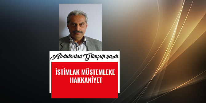 İSTİMLAK  MÜSTEMLEKE  HAKKANİYET