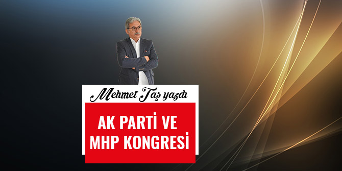 AK PARTİ VE MHP KONGRESİ