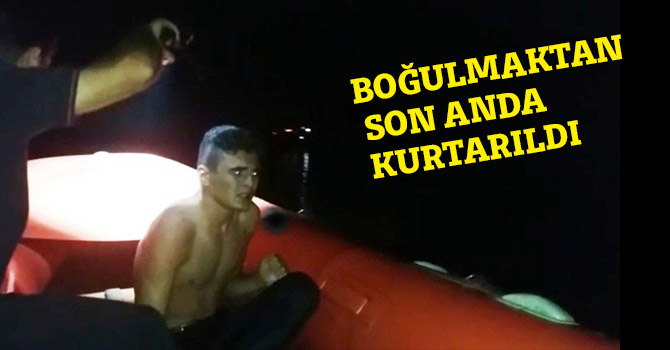 BOĞULMAKTAN SON ANDA KURTARILDI