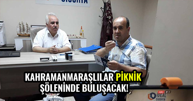 KAHRAMANMARAŞLILAR PİKNİK ŞÖLENİNDE BULUŞACAK!