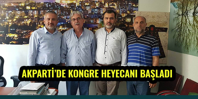AKPARTİ’DE KONGRE HEYECANI BAŞLADI