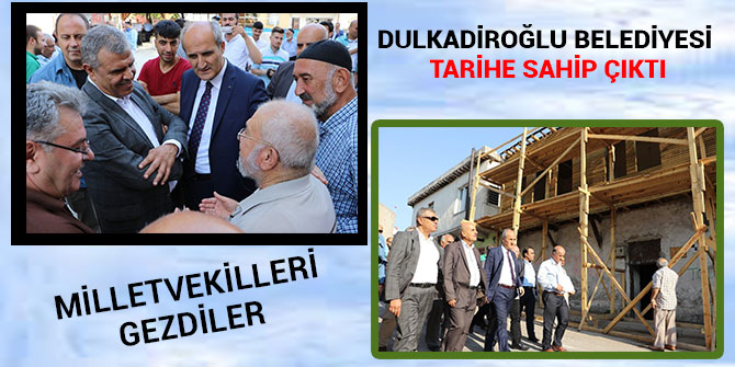DULKADİROĞLU BELEDİYESİ TARİHE SAHİP ÇIKTI