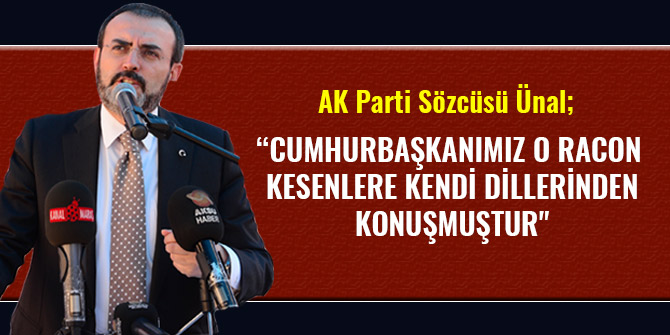 AK PARTİ SÖZCÜSÜ ÜNAL'DAN 'RACON' AÇIKLAMASI