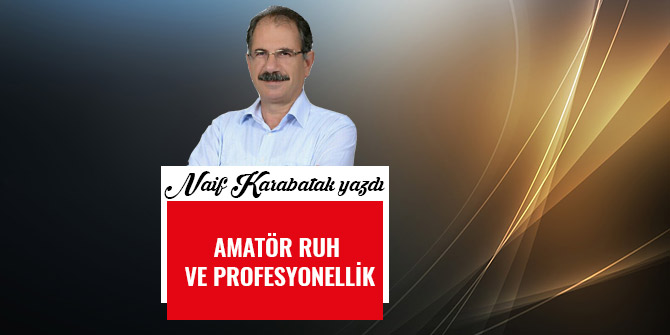 AMATÖR RUH VE PROFESYONELLİK
