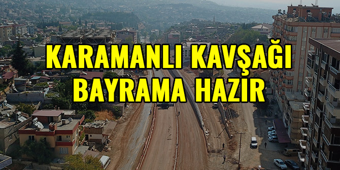 KARAMANLI KAVŞAĞI BAYRAMA HAZIR