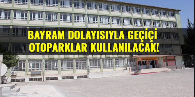BAYRAM DOLAYISIYLA GEÇİCİ OTOPARKLAR KULLANILACAK!