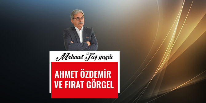 AHMET ÖZDEMİR VE FIRAT GÖRGEL