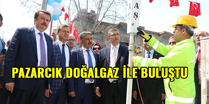PAZARCIK DOĞALGAZ İLE BULUŞTU