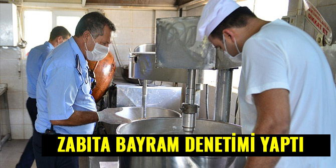 ZABITA BAYRAM DENETİMİ YAPTI