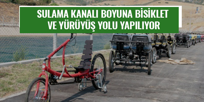 SULAMA KANALI BOYUNA BİSİKLET VE YÜRÜYÜŞ YOLU YAPILIYOR