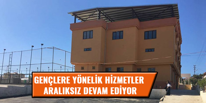 BAŞKAN BOZDAĞ; GENÇLERE YÖNELİK HİZMETLERE ARALIKSIZ DEVAM EDİYOR