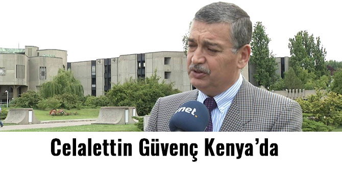 CELALETTİN GÜVENÇ KENYA’DA