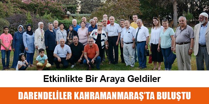 DARENDELİLER KAHRAMANMARAŞ’TA BULUŞTU