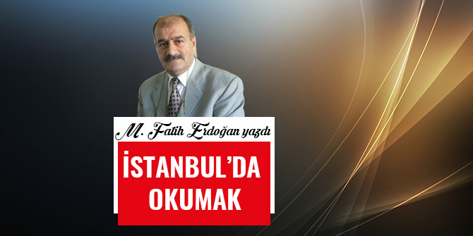 İSTANBUL’DA OKUMAK
