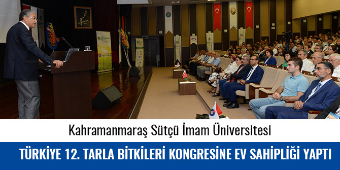 KSÜ, TÜRKİYE 12. TARLA BİTKİLERİ KONGRESİNE EV SAHİPLİĞİ YAPTI